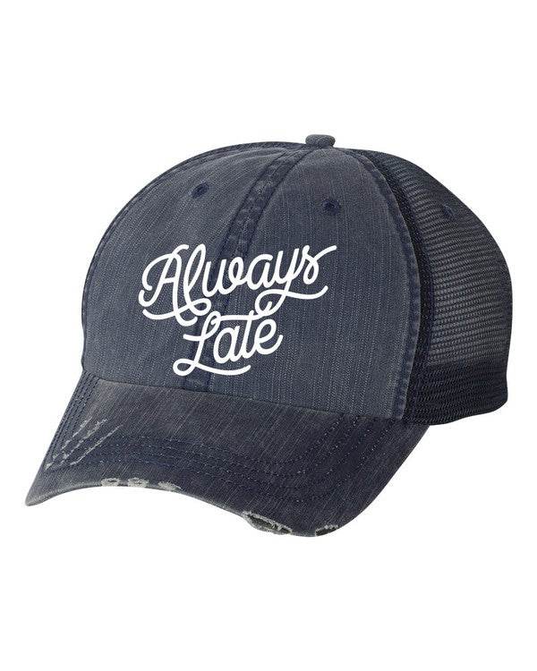 Always Late Embroidered Hat - Shop Style & More | Fresh Looks, Everyday Deals & Free Shipping